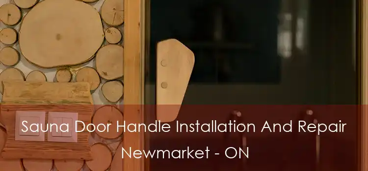  Sauna Door Handle Installation And Repair Newmarket - ON