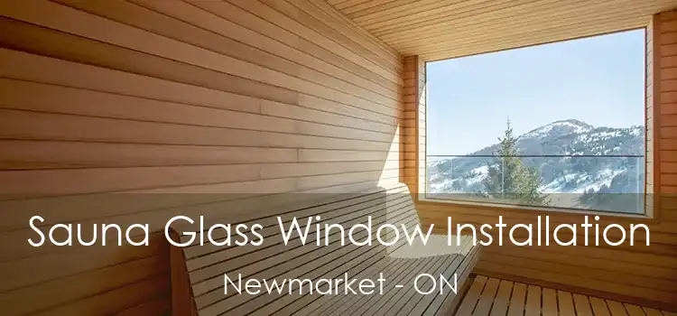  Sauna Glass Window Installation Newmarket - ON
